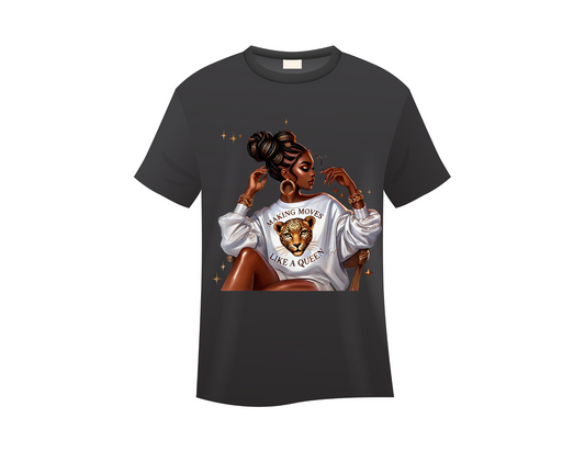MAKING MOVES LIKE A QUEEN T-SHIRT